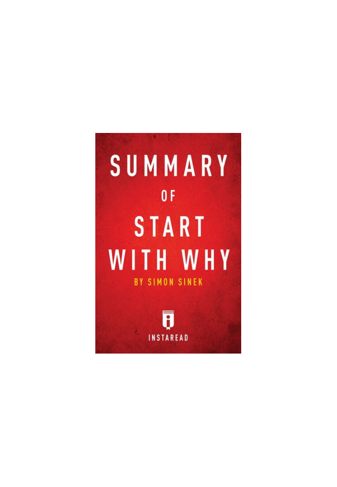Summary of Start with Why: by Simon Sinek - Includes Analysis