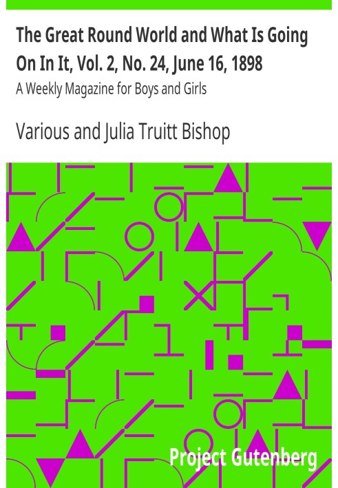 Великий круглий світ і що в ньому діється, т. 2, № 24, 16 червня 1898 р. Щотижневий журнал для хлопчиків і дівчаток