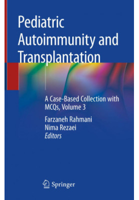 Pediatric Autoimmunity and Transplantation: A Case-Based Collection with MCQs, Volume 3