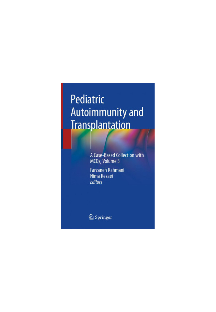 Pediatric Autoimmunity and Transplantation: A Case-Based Collection with MCQs, Volume 3