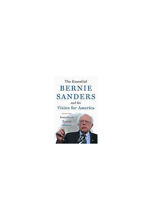 The essential Bernie Sanders and his vision for America
