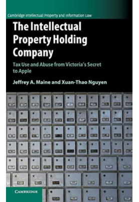 The Intellectual Property Holding Company: Tax Use and Abuse from Victoria's Secret to Apple