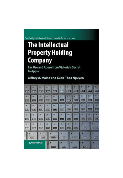 The Intellectual Property Holding Company: Tax Use and Abuse from Victoria's Secret to Apple