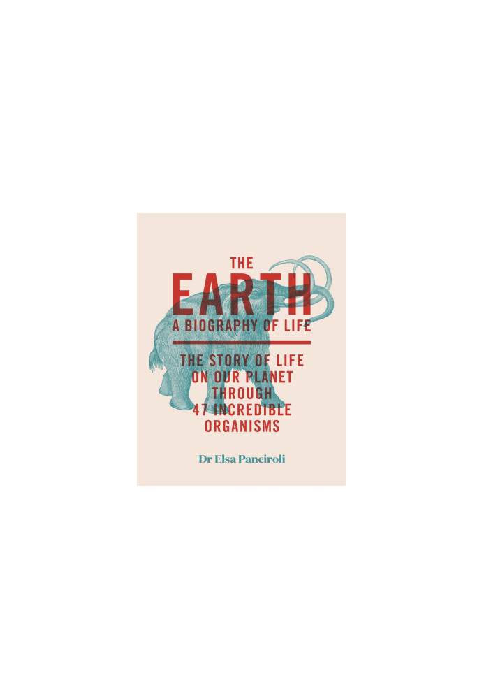 The Earth : a biography of life