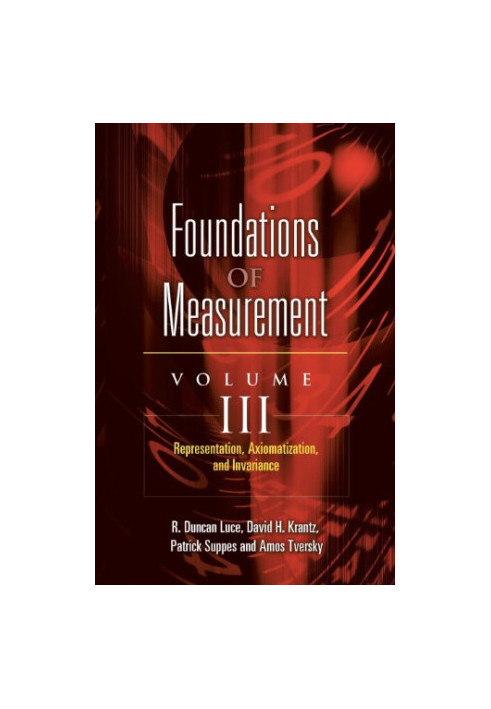 Foundations of Measurement Volume III: Representation, Axiomatization, and Invariance