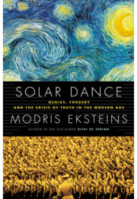 Solar dance: genius, forgery and the crisis of truth in the modern age