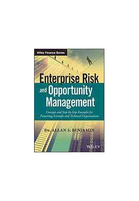 Enterprise risk and opportunity management : concepts and step-by-step examples for pioneering scientific and technical organ