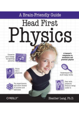 Head First Physics: A learner's companion to mechanics and practical physics (AP Physics B - Advanced Placement)