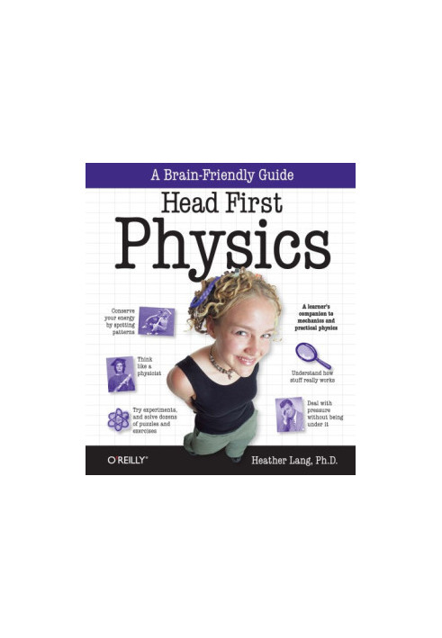 Head First Physics: A learner's companion to mechanics and practical physics (AP Physics B - Advanced Placement)