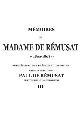 Memoirs of Madame de Rémusat (3/3) published by her grandson, Paul de Rémusat