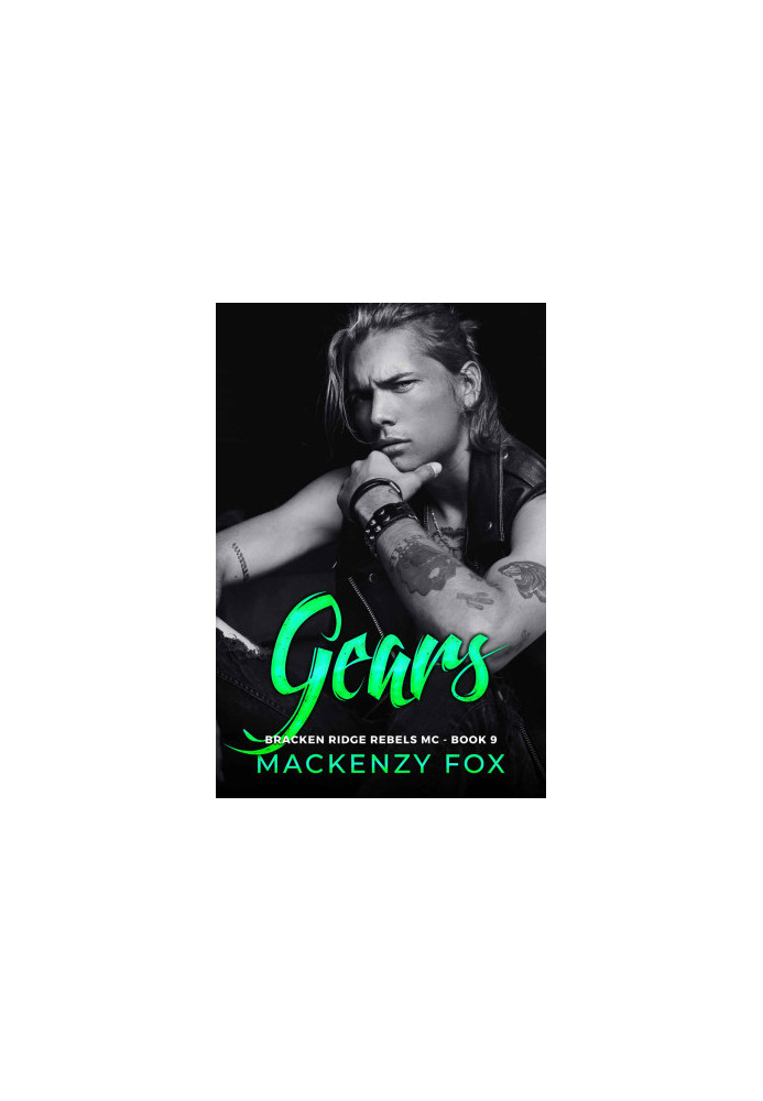 Gears: Book 9 - Bracken Ridge Rebels MC