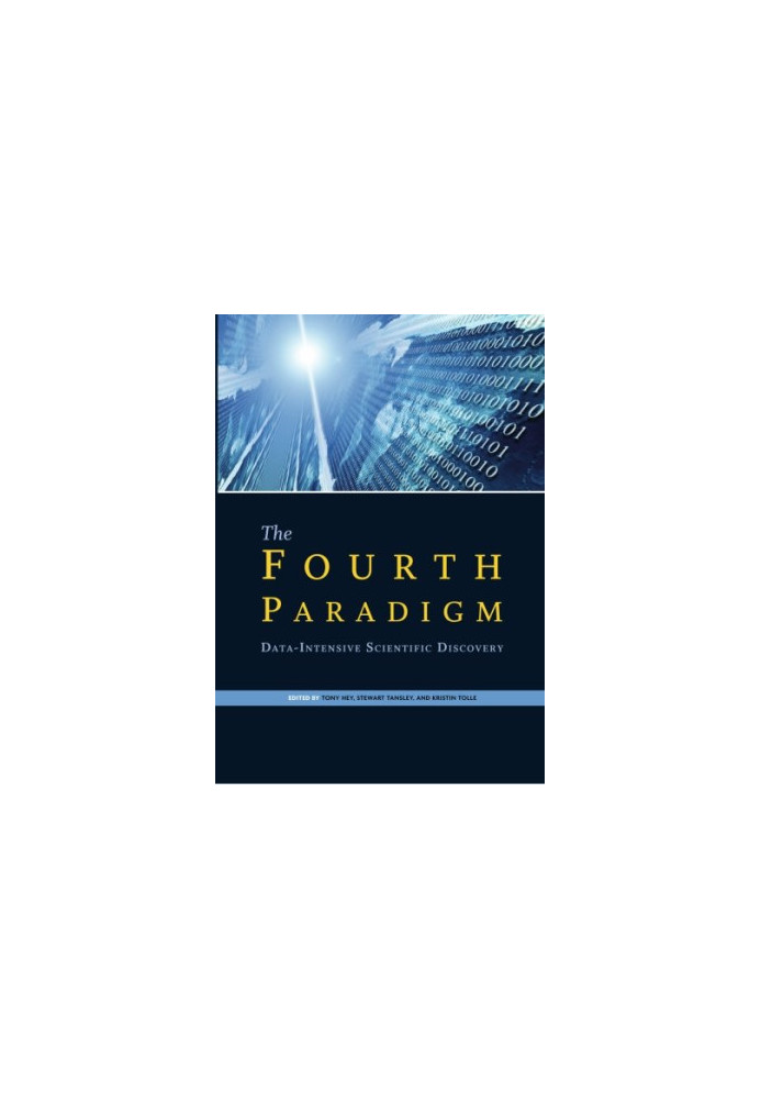 The Fourth Paradigm: Data-Intensive Scientific Discovery