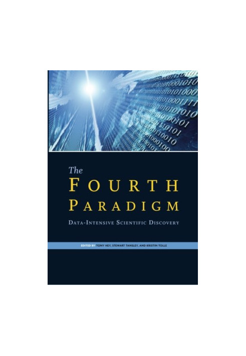 The Fourth Paradigm: Data-Intensive Scientific Discovery
