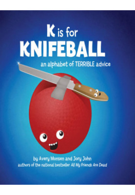 K is for Knifeball: An Alphabet of Terrible Advice