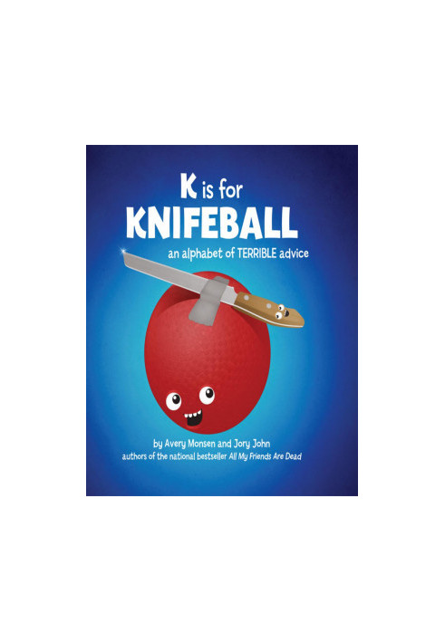 K is for Knifeball: An Alphabet of Terrible Advice