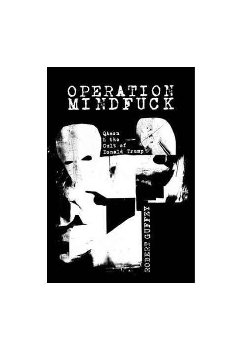Operation Mindfuck: Qanon and the Cult of Donald Trump