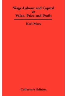 Wage-Labour and Capital and Value, Price and Profit