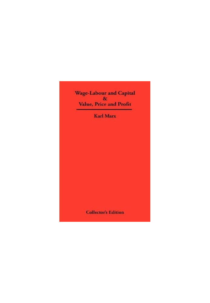 Wage-Labour and Capital and Value, Price and Profit