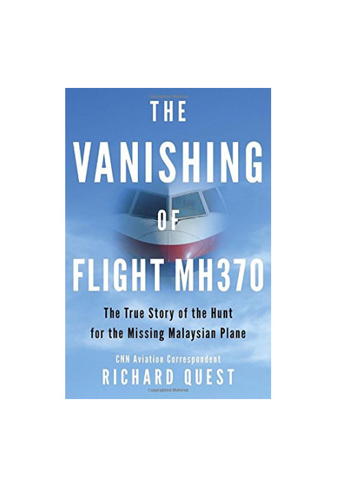 The vanishing of Flight MH370 : the true story of the hunt for the missing Malaysian plane