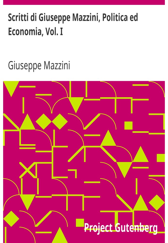 Writings by Giuseppe Mazzini, Politics and Economy, Vol. I