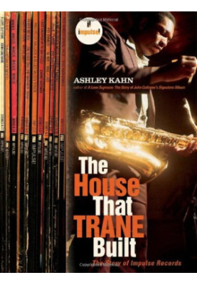 The house that Trane built : the story of Impulse Records