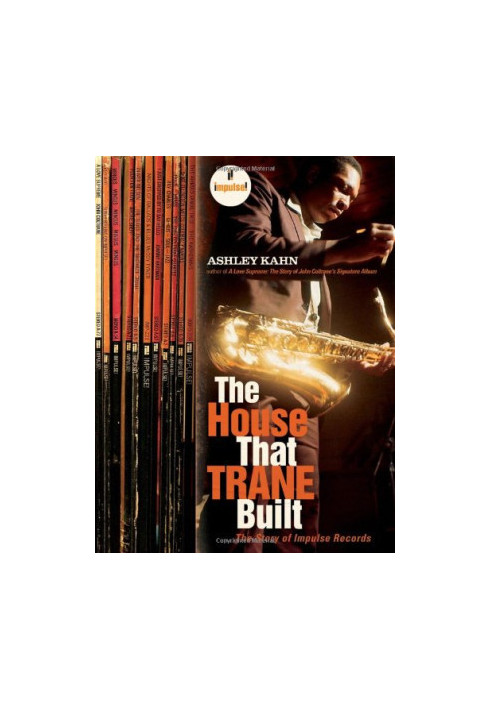 The house that Trane built : the story of Impulse Records