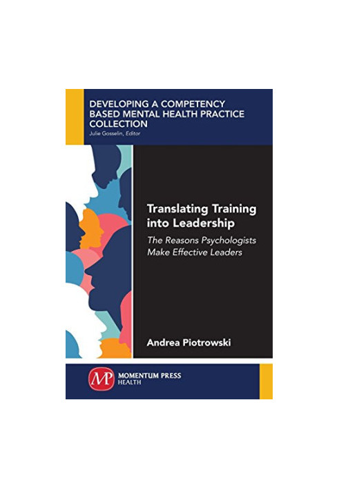 Translating training into leadership : the reasons psychologists make effective leaders