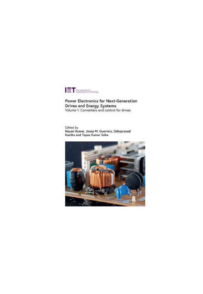 Power Electronics for Next-Generation Drives and Energy Systems Volume 1: Converters and Control for Drives