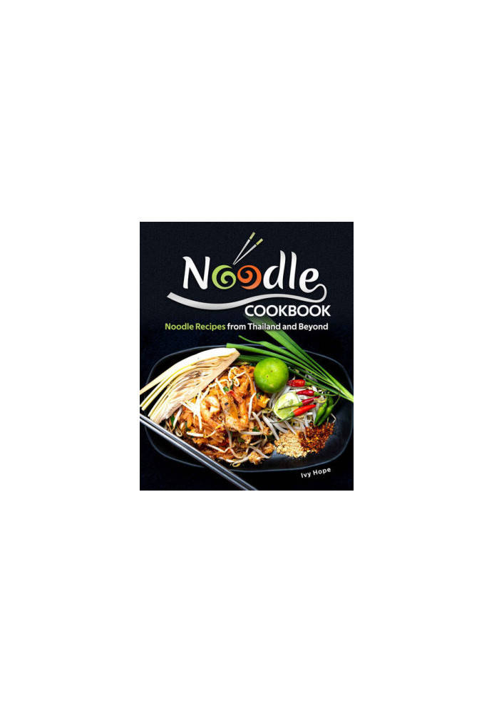 Noodle Cookbook: Noodle Recipes from Thailand and Beyond