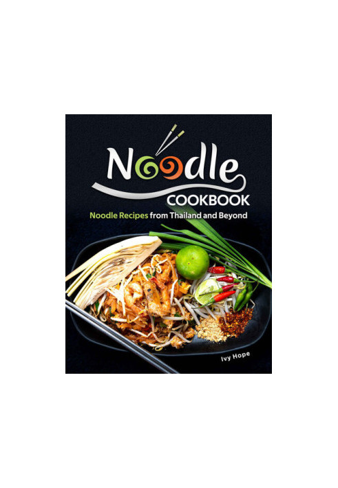 Noodle Cookbook: Noodle Recipes from Thailand and Beyond