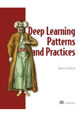 Deep Learning Patterns and Practices