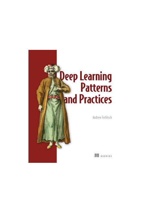 Deep Learning Patterns and Practices