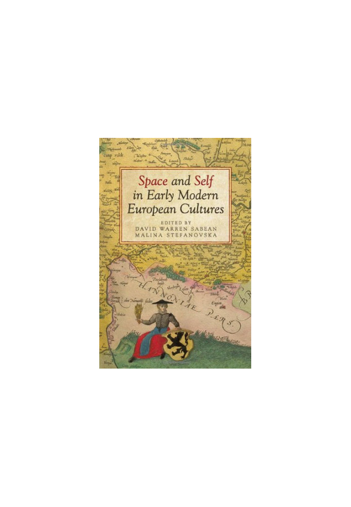 Space and Self in Early Modern European Cultures
