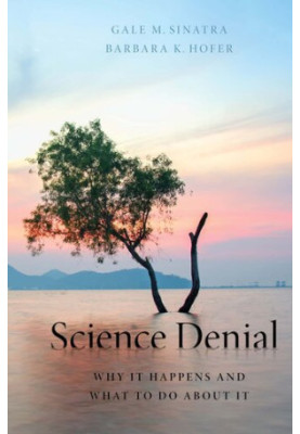 Science Denial: Why It Happens and What to Do About It
