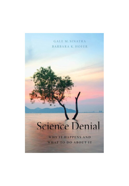 Science Denial: Why It Happens and What to Do About It