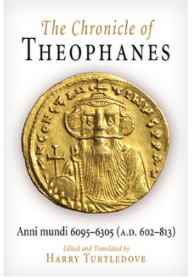 The chronicle of Theophanes - Anni mundi 6095-6305 (A.D. 602-813)