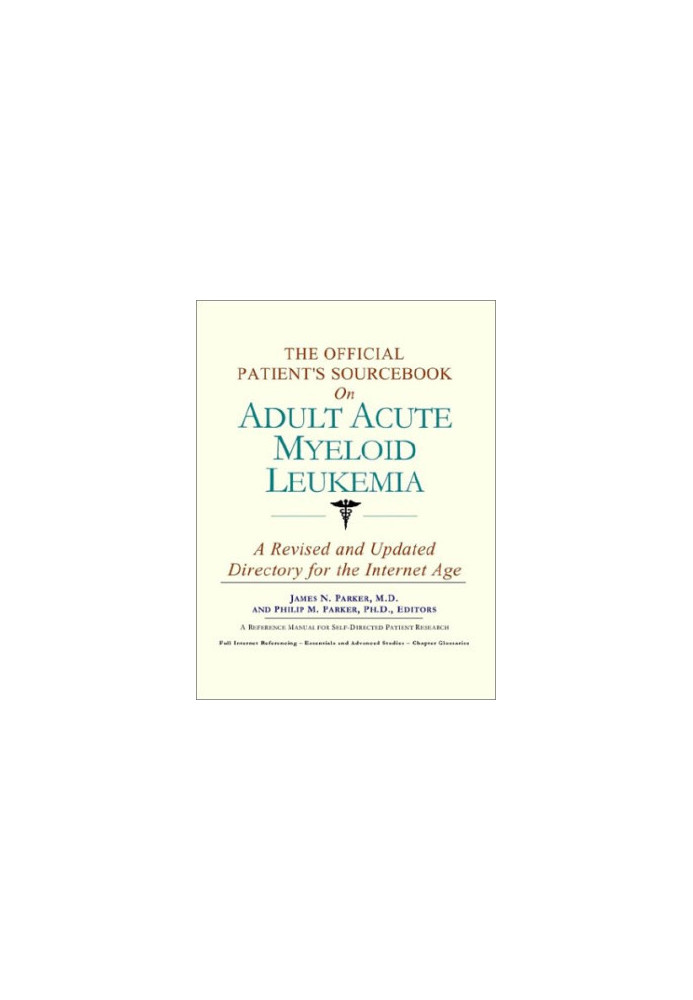 The Official Patient's Sourcebook on Adult Acute Myeloid Leukemia
