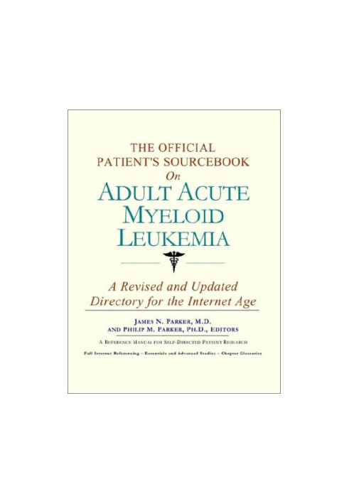 The Official Patient's Sourcebook on Adult Acute Myeloid Leukemia