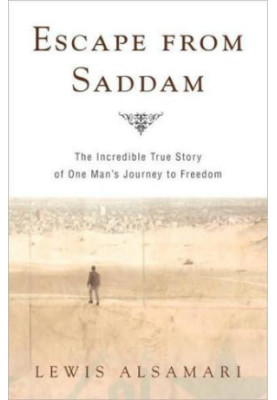 Escape From Saddam: The Incredible True Story of One Man's Journey to Freedom