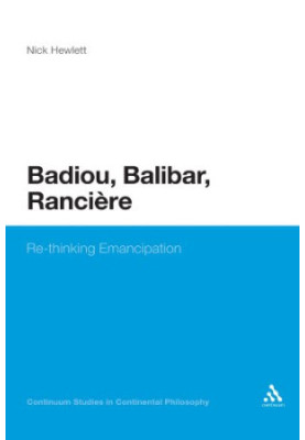 Badiou, Balibar, Ranciere : re-thinking emancipation