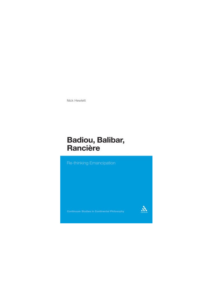 Badiou, Balibar, Ranciere : re-thinking emancipation