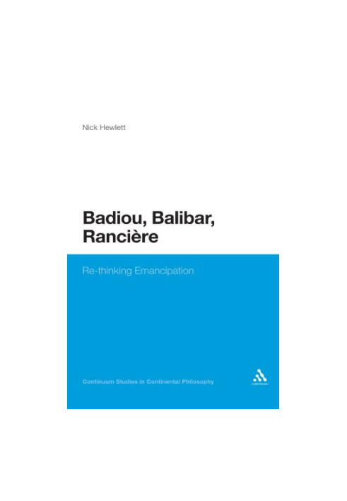 Badiou, Balibar, Ranciere : re-thinking emancipation
