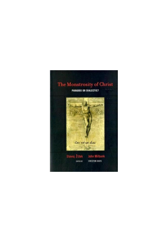 The Monstrosity of Christ: Paradox or Dialectic?