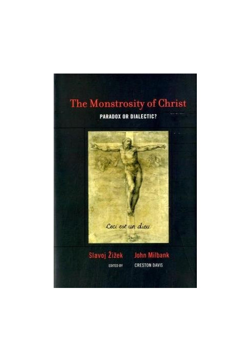 The Monstrosity of Christ: Paradox or Dialectic?