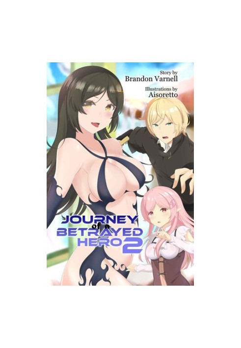 Journey of a Betrayed Hero- Volume 2