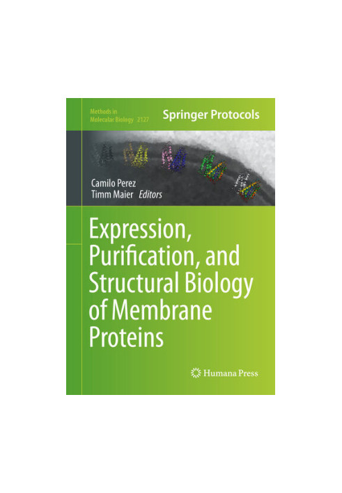 Expression, Purification, and Structural Biology of Membrane Proteins