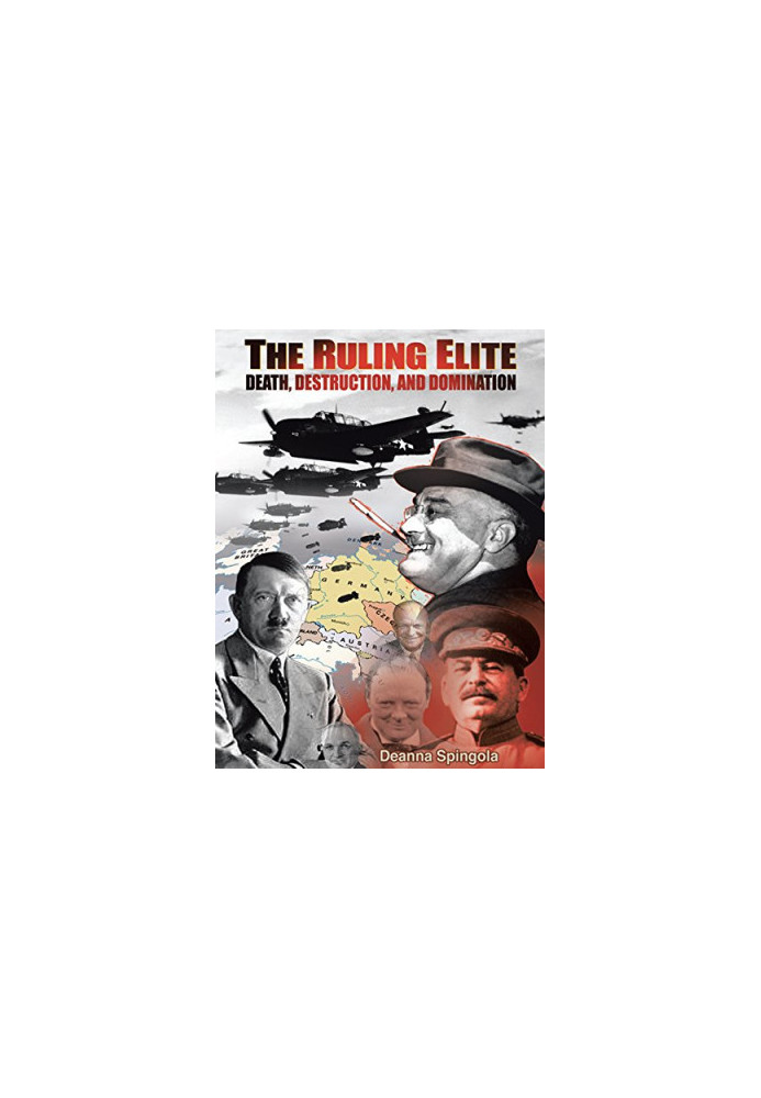 The Ruling Elite: Death Destruction and Domination