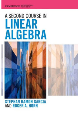 A Second Course in Linear Algebra (Cambridge Mathematical Textbooks)