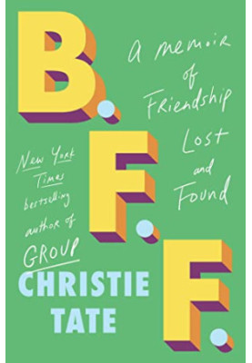BFF: A Memoir of Friendship Lost and Found