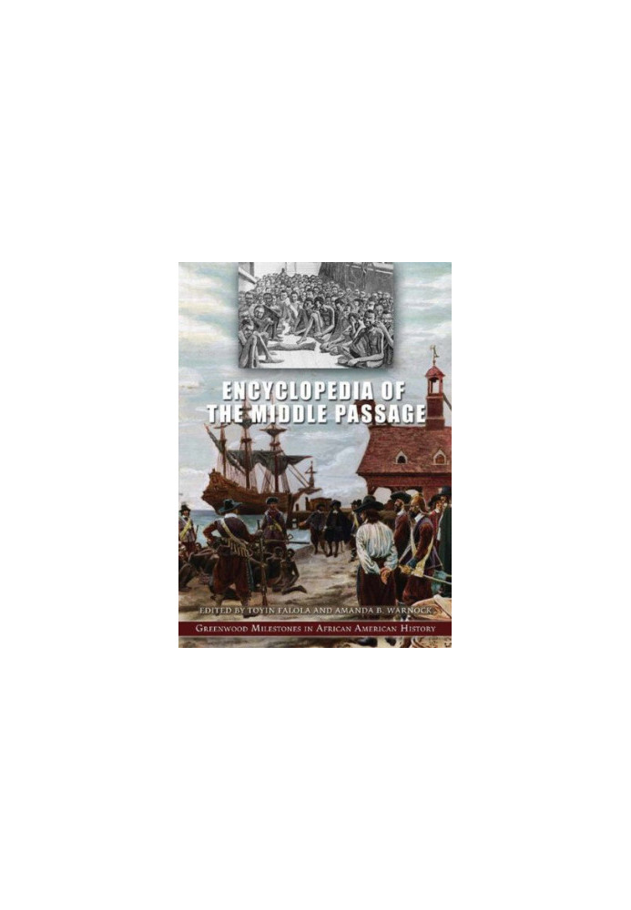 Encyclopedia of the Middle Passage: Greenwood Milestones in African American History